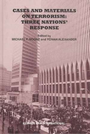 Cases and Materials on Terrorism: Three Nations' Response de Michael F. Noone