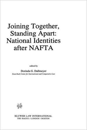 Joining Together, Standing Apart: National Identities After NAFTA de Dorinda G. Dallmeyer