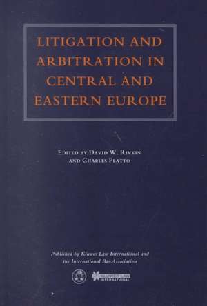 Litigation & Arbitration in Central & Eastern Europe de David W. Rivkin