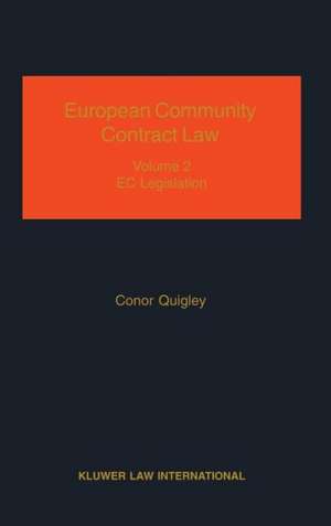 European Community Contract Law, Volume 2, the Effect of EC Legislation on Contractual Rights de Conor Quigley