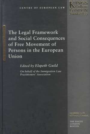 The Legal Framework and Social Consequences of Free Movement of Persons in the European Union de Elspeth Guild