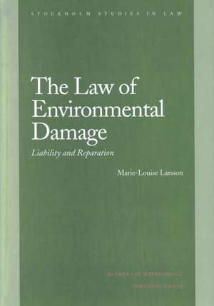 The Law of Environmental Damage: Liability and Reparation de Marie-Louise Larsson