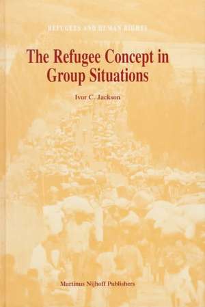 The Refugee Concept in Group Situations de Ivor C. Jackson