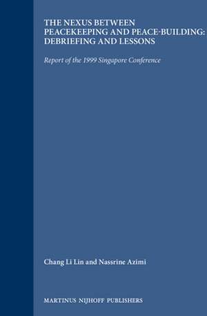 The Nexus between Peacekeeping and Peace-building: Debriefing and Lessons: Report of the 1999 Singapore Conference de Chang Li Lin