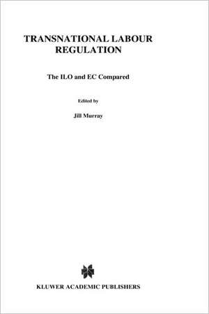 Transnational Labour Regulation: The ILO and EC Compared de Jillian Murray