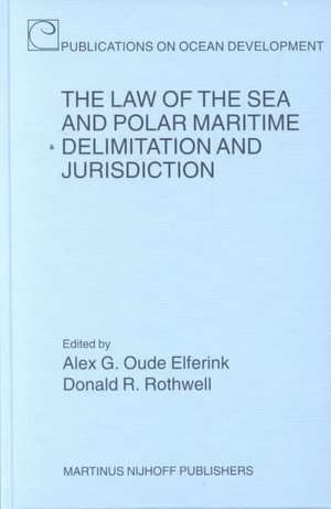 The Law of the Sea and Polar Maritime Delimitation and Jurisdiction de Alex G. Oude Elferink