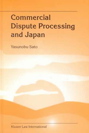 Commercial Dispute Processing and Japan de Yasunobu Sato