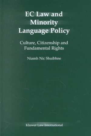 EC Law and Minority Language Policy: Culture, Citizenship and Fundamental Rights de Niamh Nic Shuibhne