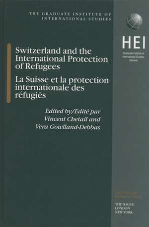 Switzerland and the International Protection of Refugees, La Suisse et la protection internationale des refugiés de Vera Gowlland-Debbas