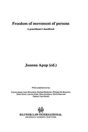 Freedom of Movement of Persons, a Practitioner's Handbook de Joanna Apap