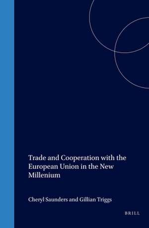 Trade and Cooperation with the European Union in the New Millenium de Cheryl Saunders