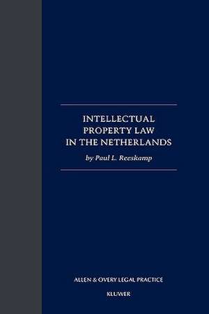 Intellectual Property Law in the Netherlands de Paul L. Reeskamp