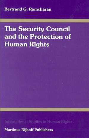 The Security Council and the Protection of Human Rights de Bertie G. Ramcharan