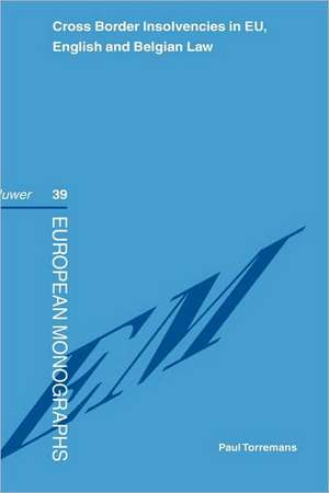 Cross Border Insolvensies in Eu, English and Belgian Law de Paul L. C. Torremans