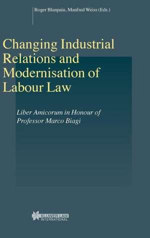 Changing Industrial Relations and Modernisation of Labour Law: Liber Amicorum in Honour of Professor Marco Biagi de Roger Blanpain