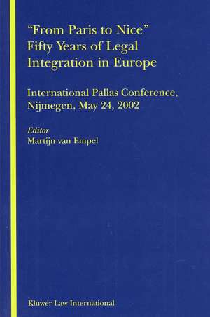 From Paris to Nice' Fifty Years of Legal Integration in Europe: International Pallas Conference, Nijmegen, May 24, 2002 de Martijn Van Empel