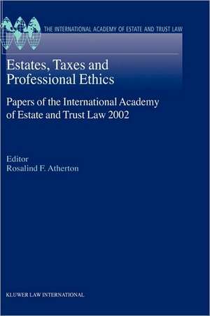 Estates, Taxes and Professional Ethics, Papers of the International Academy of Estate and Trust Laws-2002 de International Academy of Estate and Trus