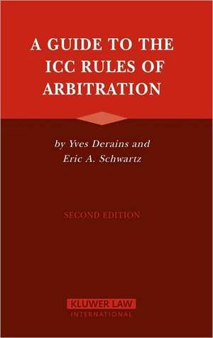 A Guide to the ICC Rules of Arbitration de Yves Derains