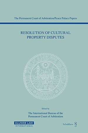 Resolution of Cultural Property Disputes: Papers Emanating from the Seventh PCA International Law Seminar, May 23, 2003 de International Bureau of the Permanent Co