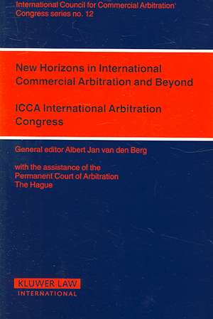 New Horizons in International Commercial Arbitration and Beyond de Albert Jan Van Den Berg