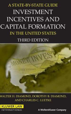 State by State Guide to Investments, Incentives and Capital Formation de Walter H. Diamond