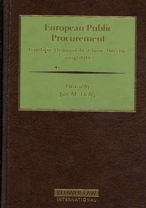 European Public Procurement: Legislative History of the 'Classic' Directive 2004/18/EC de Jan M. Hebly