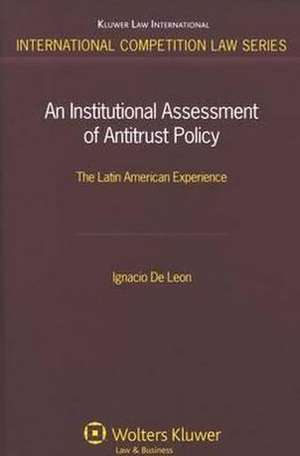 An Institutional Assessment of Antitrust Policy: The Latin American Experience de DeLeon