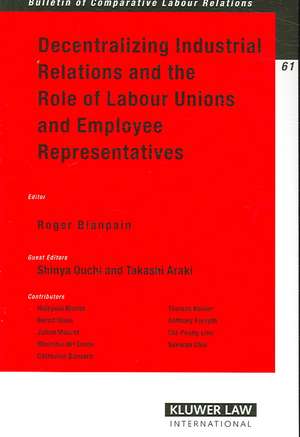 Decentralizing Industrial Relations and the Role of Labor Unions and Employee Representatives de Roger Blanpain