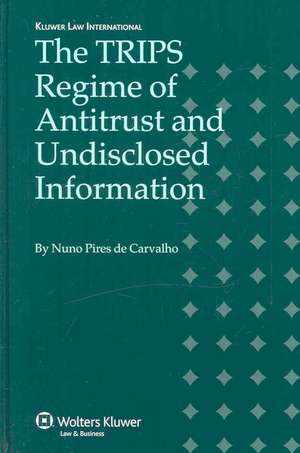 The Trips Regime of Antitrust and Undisclosed Information de Nuno Pires de Carvalho