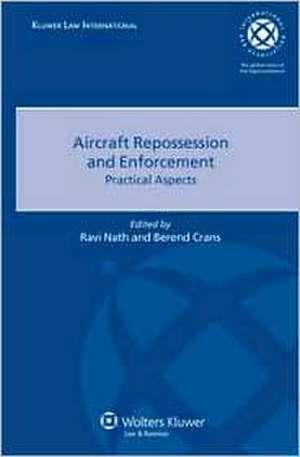 Aircraft Repossession and Enforcement: Practical Aspects de R. Nath