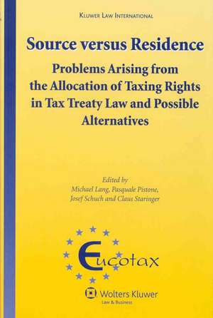 Source Versus Residence: Problems Arising from the Allocation of Taxing Rights in Tax Treaty Law and Possible Alternatives de Lang