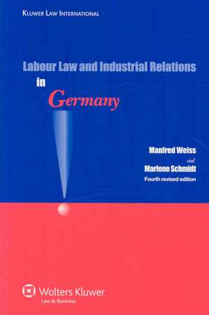 Labour Law and Industrial Relations in Germany de Manfred Weiss