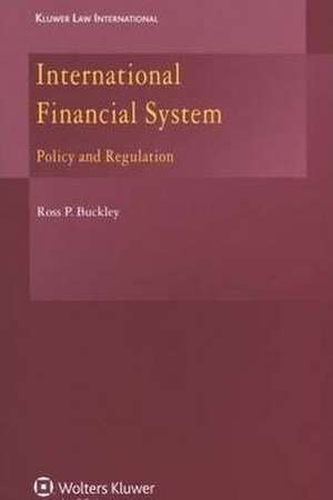 International Financial System: Policy and Regulation de Ross P. Buckley