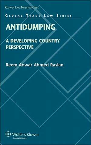 Antidumping: A Developing Country Perspective de R. Aslan