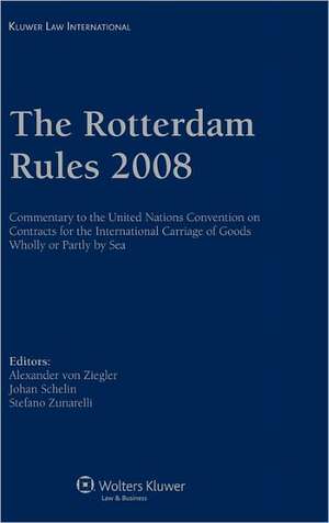 The Rotterdam Rules 2008: Commentary to the Un Convention on Contracts for the In'l Carriage of Goods Wholly or Partly by Sea de Ziegler