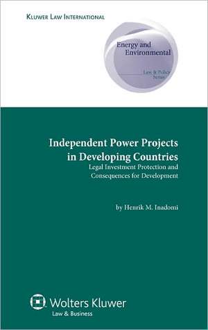 Independent Power Projects in Developing Countries: Legal Investment Protection and Consequences for Development de Inadomi