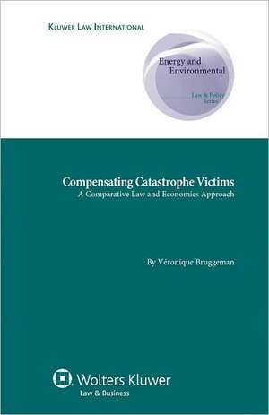 Compensating Catastrophe Victims: A Comparative Law and Economics Approach de Bruggeman