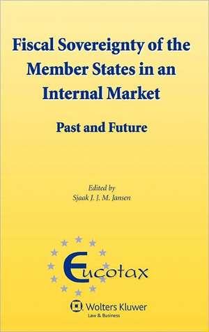 Fiscal Sovereignty of the Member States in an Internal Market. Past and Future de Sjaak J. J. M. Jansen