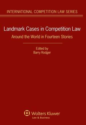 Landmark Cases in Competition Law. Around the World in Fourteen Stories de Barry Rodger