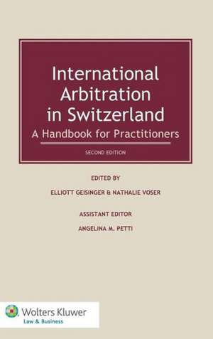 International Arbitration in Switzerland: A Handbook for Practitioners de Elliott Geisinger