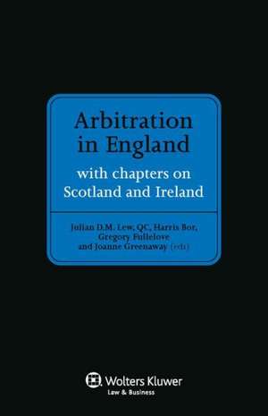 Arbitration in England with Chapters on Scotland and Ireland de Lew