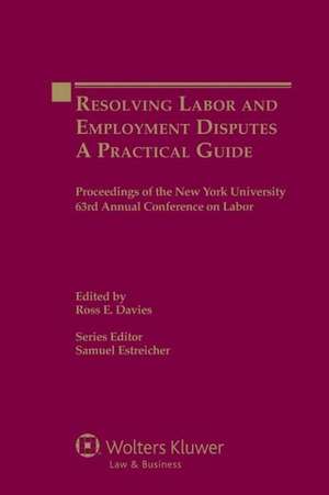 Resolving Labor and Employment Disputes. a Practical Guide de Davies