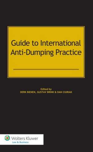 Guide to International Anti Dumping Practice de Derk Bienen