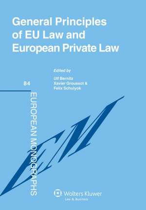 General Principles of Eu Law and European Private Law de Bernitz