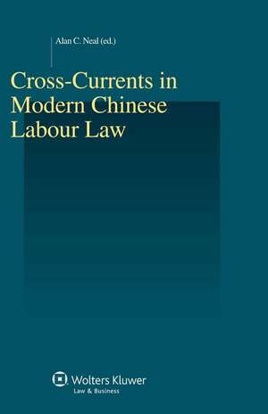 Cross Currents in Modern Chinese Labour Law de Neal