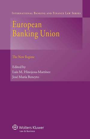 European Banking Union: The New Regime de Hinojosa-Marti-Nez Luis M.