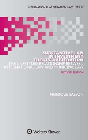 Substantive Law in Investment Treaty Arbitration de Monique Sasson