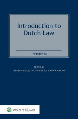 Introduction to Dutch Law: Edited by Jeroen Chorus, Ewoud Hondius & Wim Voermans de Jeroen Chorus