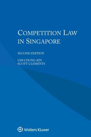 Competition Law in Singapore, Second Edition de Lim Chong Kin