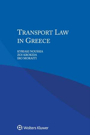 Transport Law in Greece de Kyriaki Noussia